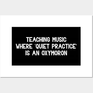 Teaching music Where 'quiet practice' Posters and Art